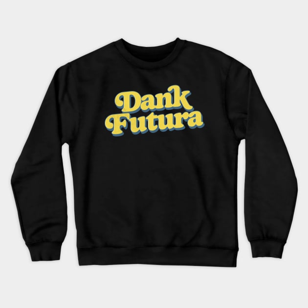 Dank Futura Retro Typography Crewneck Sweatshirt by DankFutura